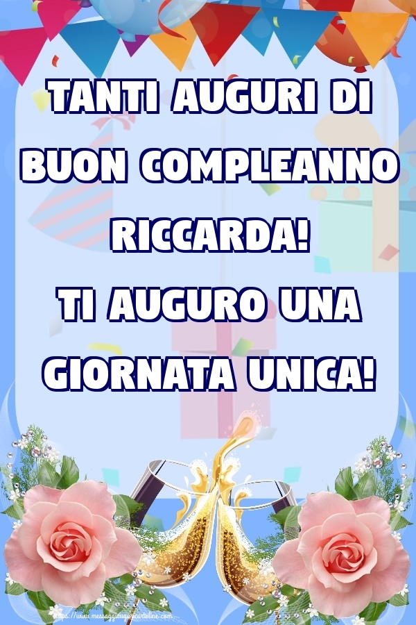 Cartoline di compleanno - Champagne & Rose | Tanti Auguri di Buon Compleanno Riccarda! Ti auguro una giornata unica!