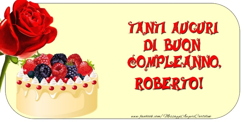  Cartoline di compleanno - Rose & Torta | Tanti Auguri di Buon Compleanno, Roberto