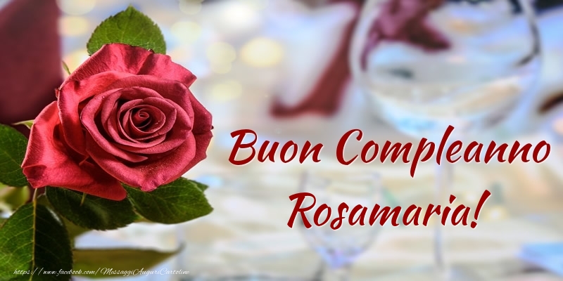 Cartoline di compleanno - Rose | Buon Compleanno Rosamaria!