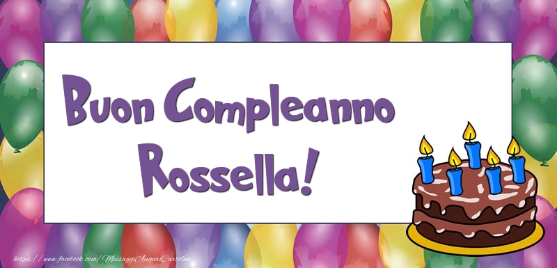 Cartoline di compleanno - Palloncini & Torta | Buon Compleanno Rossella