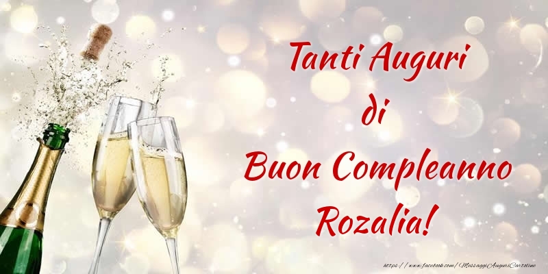 Cartoline di compleanno - Champagne | Tanti Auguri di Buon Compleanno Rozalia!