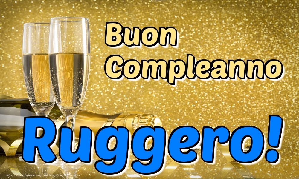  Cartoline di compleanno - Champagne | Buon Compleanno Ruggero!