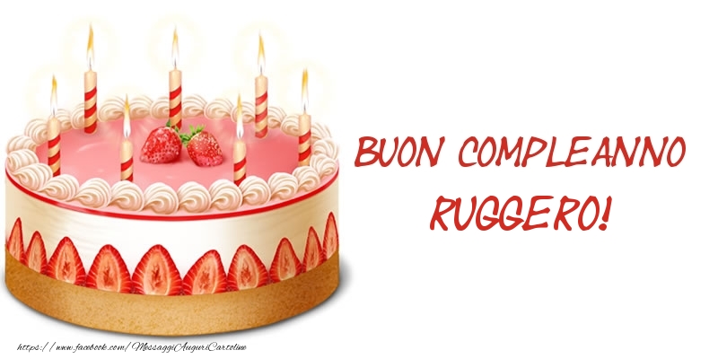  Cartoline di compleanno -  Torta Buon Compleanno Ruggero!