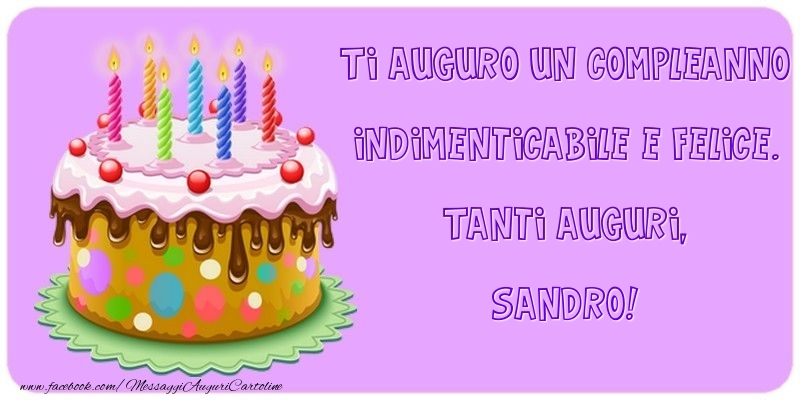 Cartoline di compleanno - Torta | Ti auguro un Compleanno indimenticabile e felice. Tanti auguri, Sandro