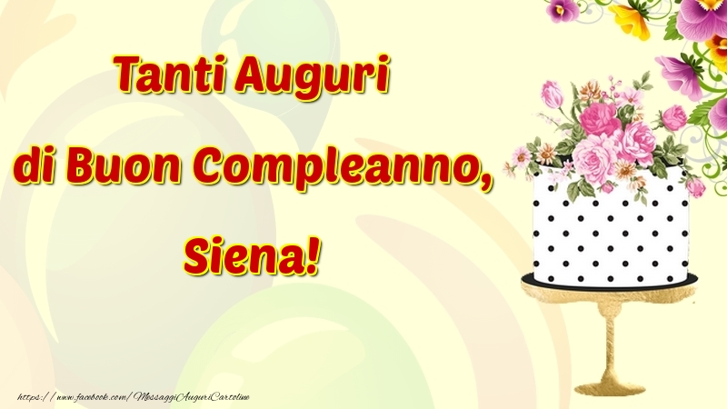 Cartoline di compleanno - Fiori & Torta | Tanti Auguri di Buon Compleanno, Siena