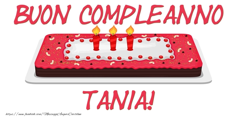 Cartoline di compleanno - Torta | Buon Compleanno Tania!