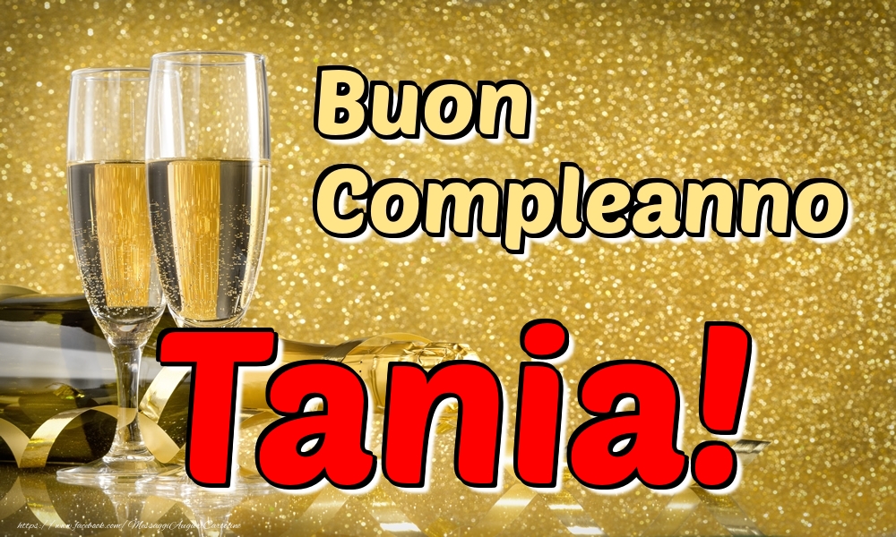 Cartoline di compleanno - Champagne | Buon Compleanno Tania!