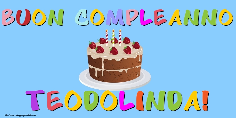  Cartoline di compleanno - Torta | Buon Compleanno Teodolinda!