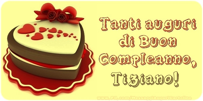  Cartoline di compleanno - Torta | Tanti Auguri di Buon Compleanno, Tiziano