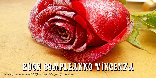 Cartoline di compleanno - Rose | Buon Compleanno Vincenza!