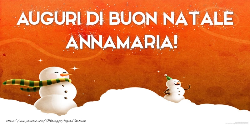  Cartoline di Natale - Pupazzo Di Neve | AUGURI DI BUON NATALE Annamaria!