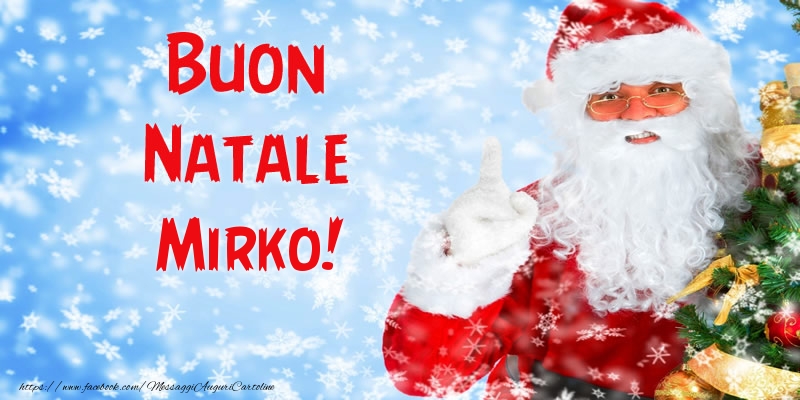 Cartoline di Natale - Babbo Natale | Buon Natale Mirko!