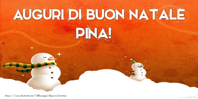 Cartoline di Natale - Pupazzo Di Neve | AUGURI DI BUON NATALE Pina!