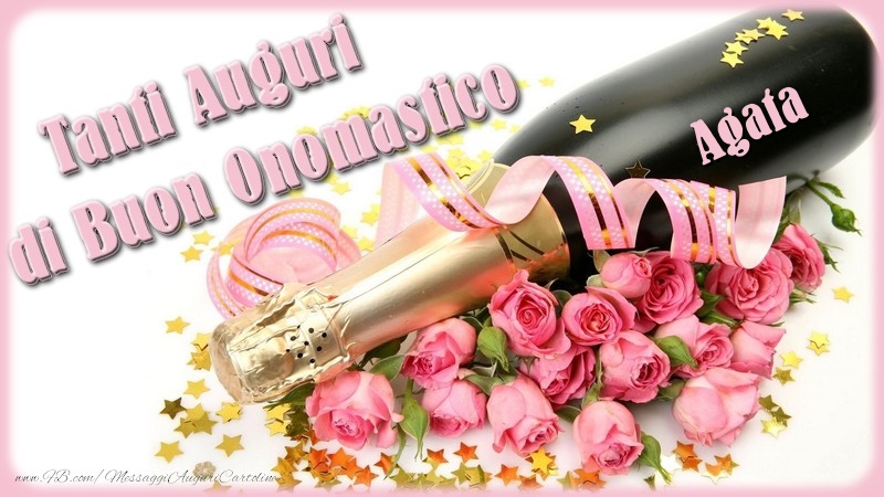  Cartoline di onomastico - Champagne & Fiori & Mazzo Di Fiori & Rose | Tanti Auguri di Buon Onomastico Agata