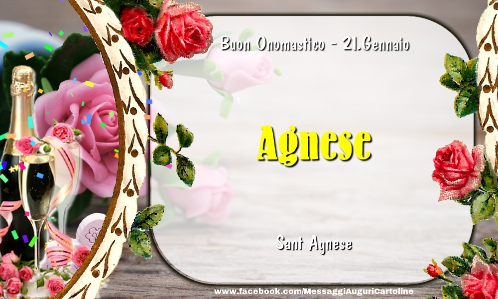  Cartoline di onomastico - Champagne & Fiori | Sant Agnese Buon Onomastico, Agnese! 21.Gennaio
