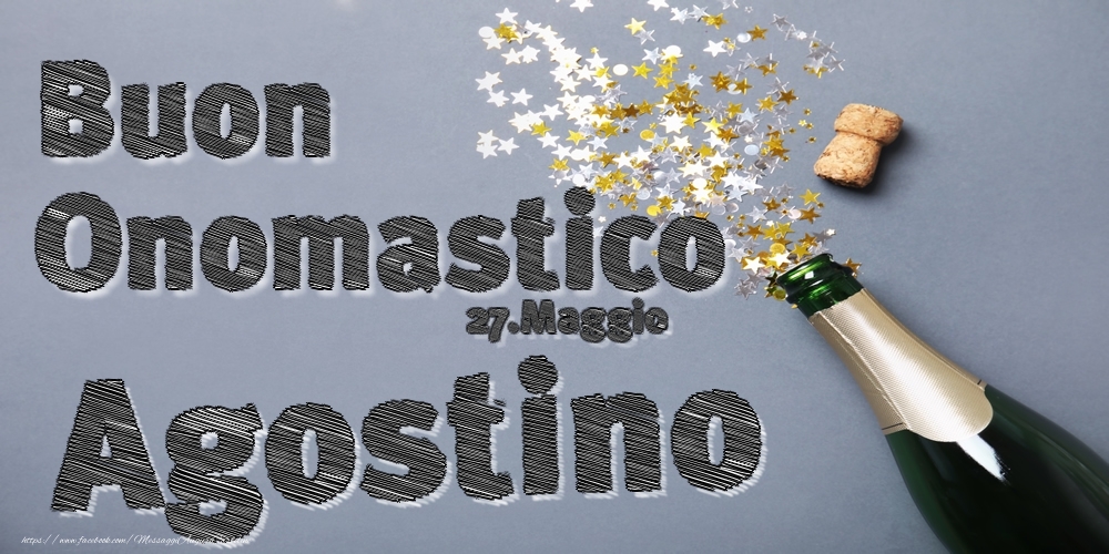  Cartoline di onomastico - Champagne | 27.Maggio - Buon Onomastico Agostino!