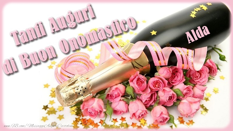Cartoline di onomastico - Champagne & Fiori & Mazzo Di Fiori & Rose | Tanti Auguri di Buon Onomastico Alda