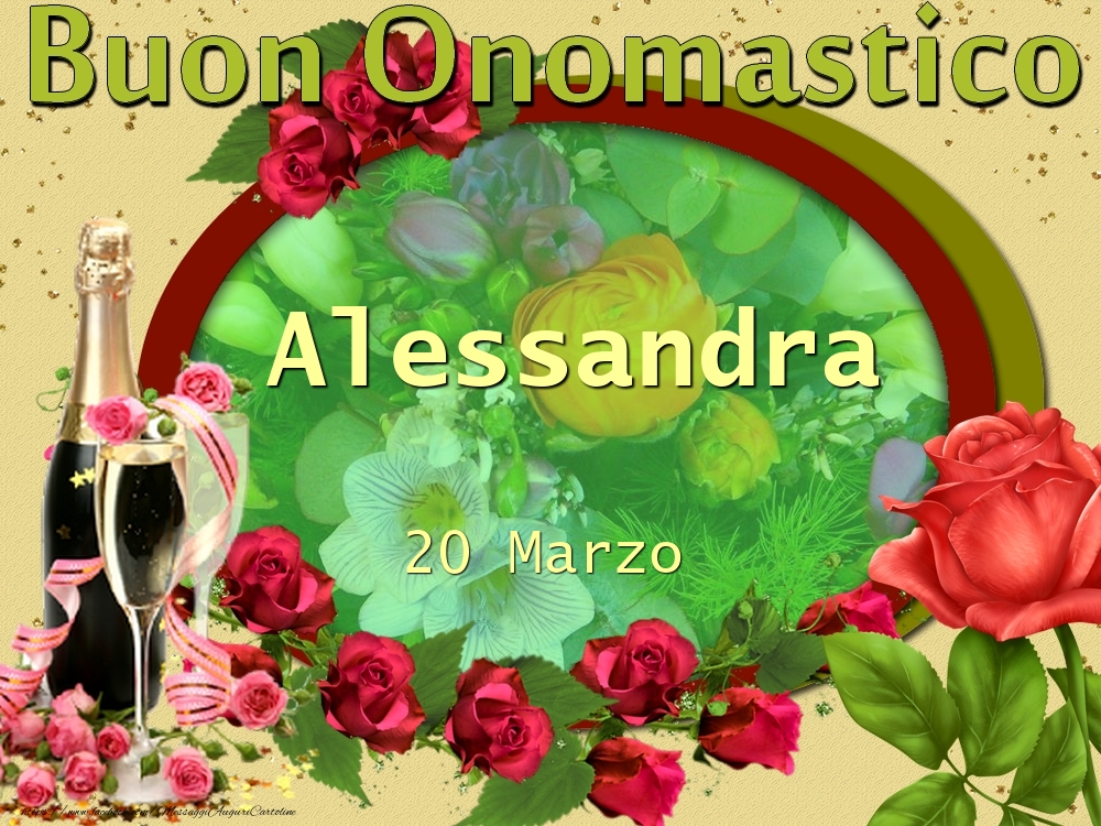  Cartoline di onomastico - Champagne & Fiori & Rose | Buon Onomastico, Alessandra! 20 Marzo