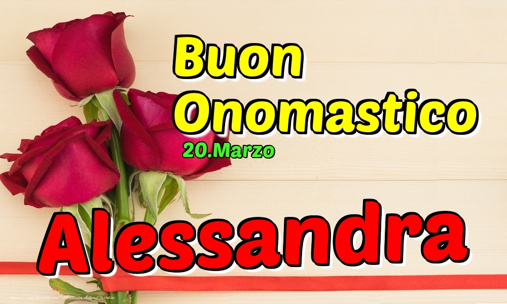  Cartoline di onomastico - Rose | 20.Marzo - Buon Onomastico Alessandra!