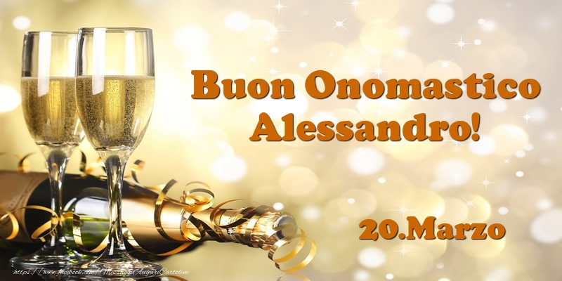  Cartoline di onomastico - Champagne | 20.Marzo  Buon Onomastico Alessandro!