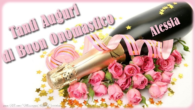  Cartoline di onomastico - Champagne & Fiori & Mazzo Di Fiori & Rose | Tanti Auguri di Buon Onomastico Alessia
