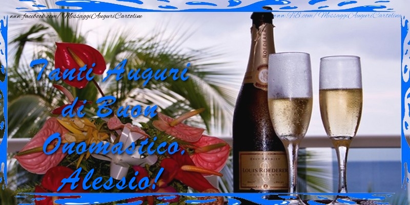 Cartoline di onomastico - Champagne & Fiori & Mazzo Di Fiori | Tanti Auguri di Buon Onomastico Alessio