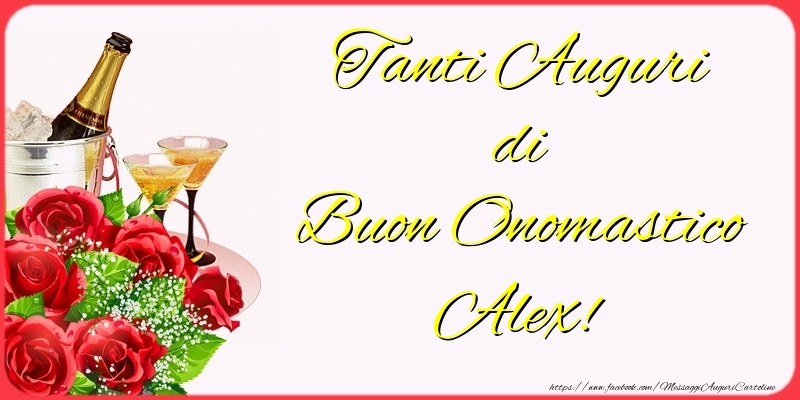  Cartoline di onomastico - Champagne & Fiori | Tanti Auguri di Buon Onomastico Alex!