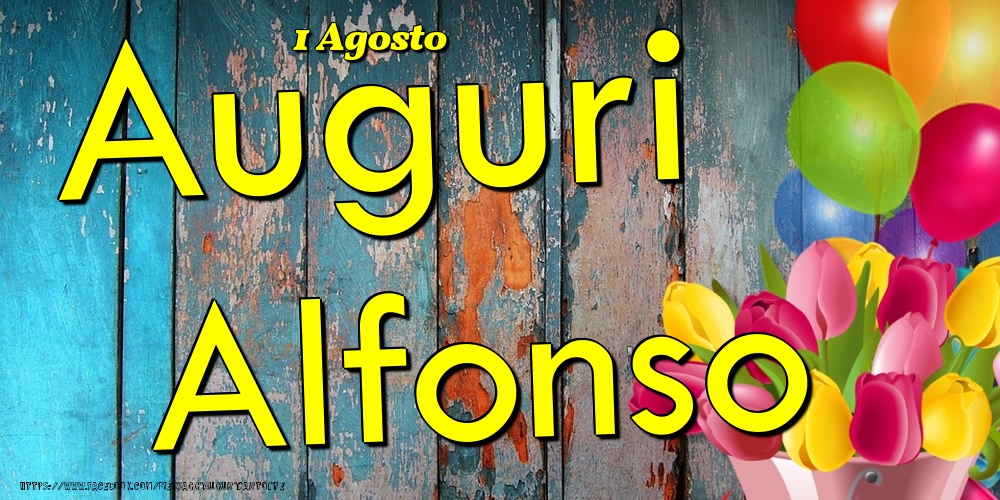 Cartoline di onomastico - Fiori & Palloncini | 1 Agosto - Auguri Alfonso!