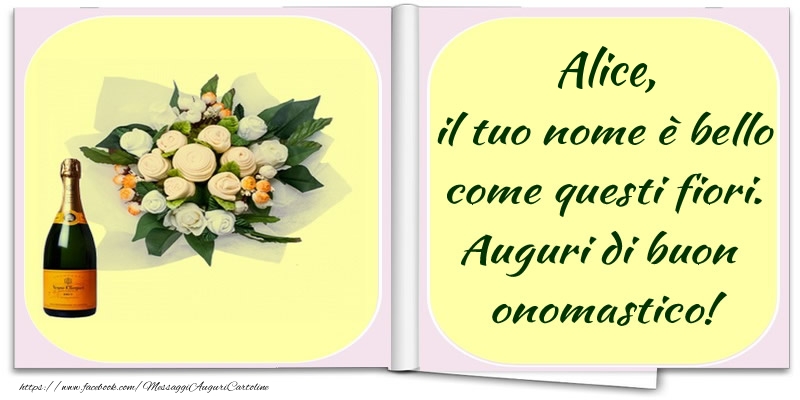 Cartoline di onomastico -  Alice, il tuo nome è bello come questi fiori. Auguri di buon  onomastico!