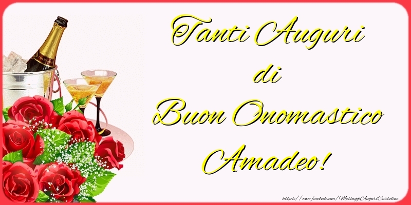 Cartoline di onomastico - Champagne & Fiori | Tanti Auguri di Buon Onomastico Amadeo!