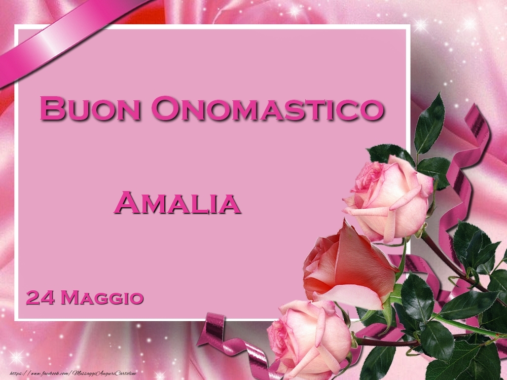  Cartoline di onomastico - Rose | Buon Onomastico Amalia! 24 Maggio