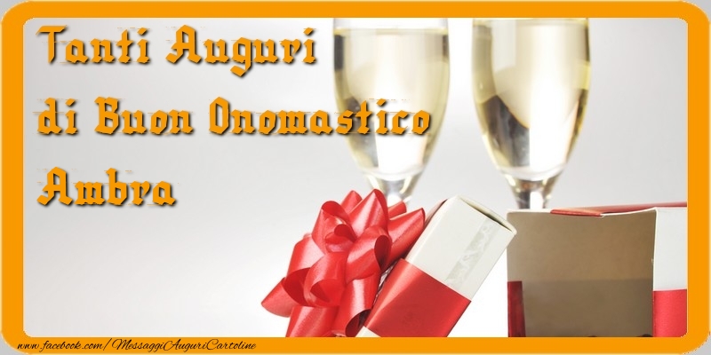  Cartoline di onomastico - Champagne & Regalo | Tanti Auguri di Buon Onomastico Ambra