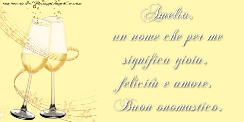  Cartoline di onomastico - Champagne | Amelia, un nome che per me significa gioia, felicità e amore. Buon onomastico.