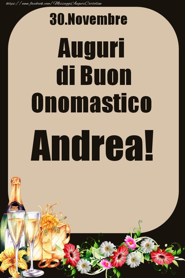  Cartoline di onomastico - Champagne & Fiori | 30.Novembre - Auguri di Buon Onomastico  Andrea!