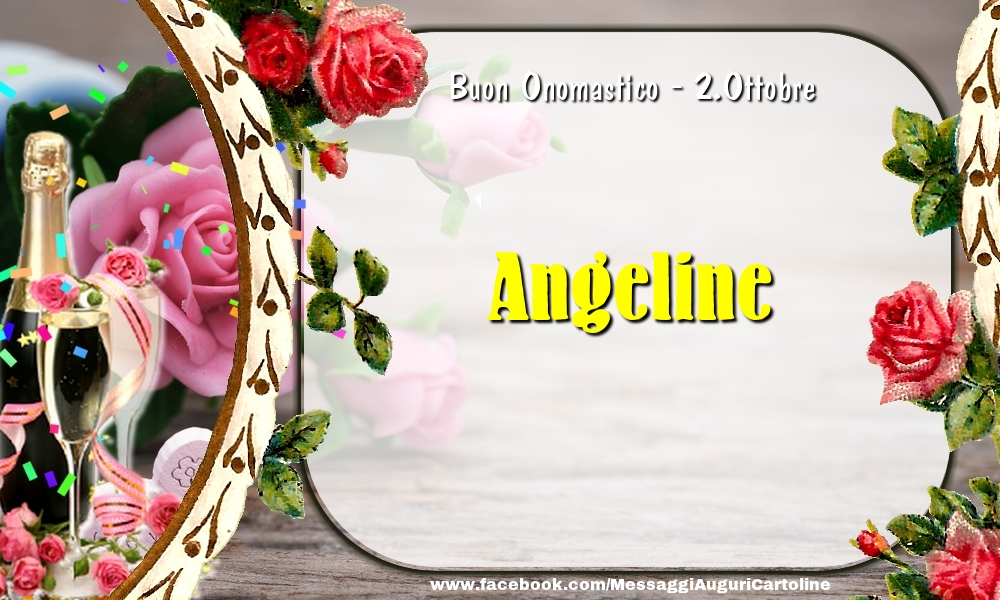  Cartoline di onomastico - Champagne & Fiori | Buon Onomastico, Angeline! 2.Ottobre