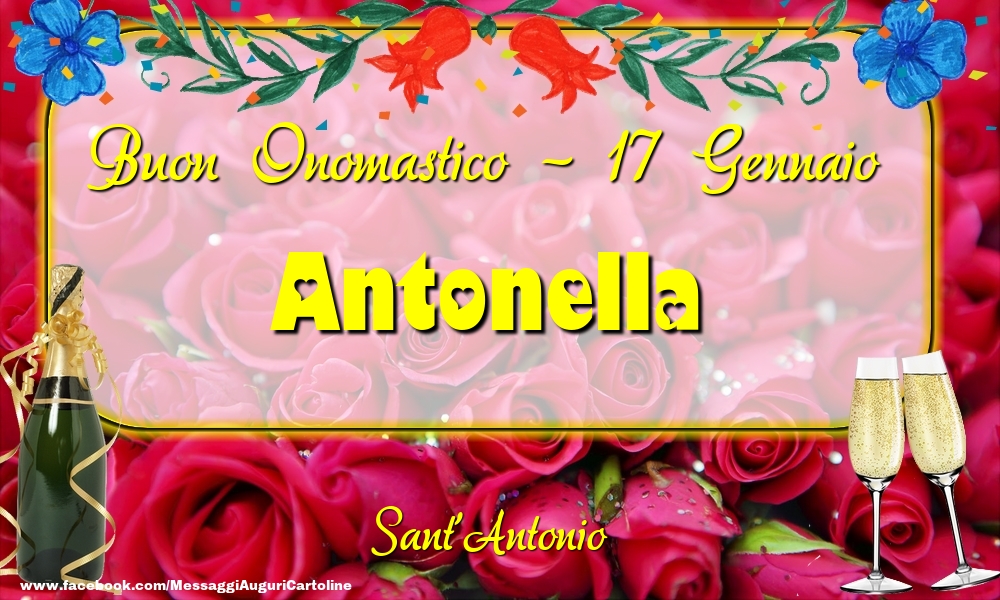  Cartoline di onomastico - Champagne & Rose | Sant'Antonio Buon Onomastico, Antonella! 17 Gennaio
