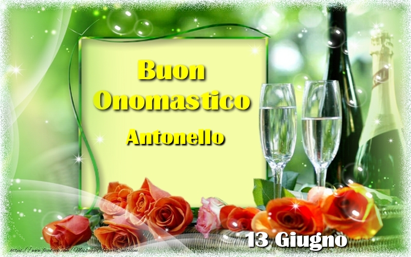  Cartoline di onomastico - Champagne & Rose | Buon Onomastico Antonello! 13 Giugno