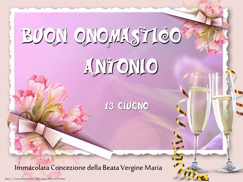 Cartoline di onomastico - Champagne & Fiori | Buon Onomastico, Antonio! 13 Giugno