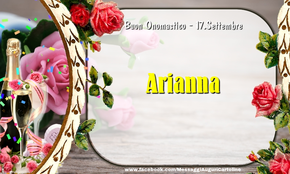  Cartoline di onomastico - Champagne & Fiori | Buon Onomastico, Arianna! 17.Settembre