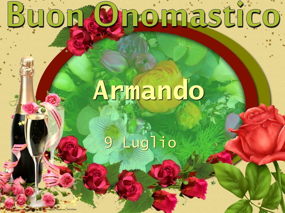  Cartoline di onomastico - Champagne & Fiori & Rose | Buon Onomastico, Armando! 9 Luglio