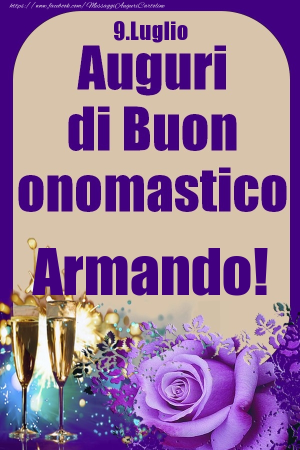  Cartoline di onomastico - Champagne & Rose | 9.Luglio - Auguri di Buon Onomastico  Armando!