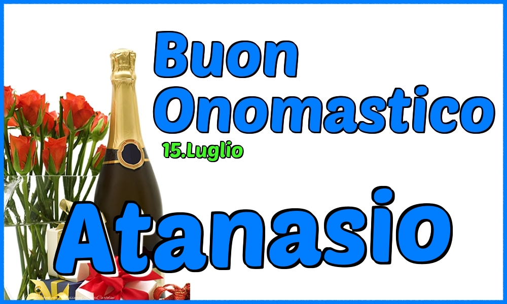  Cartoline di onomastico - Champagne & Rose | 15.Luglio - Buon Onomastico Atanasio!