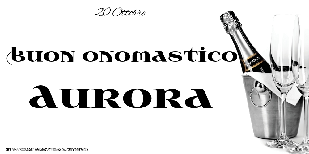 Cartoline di onomastico - Champagne | 20 Ottobre - Buon onomastico Aurora!