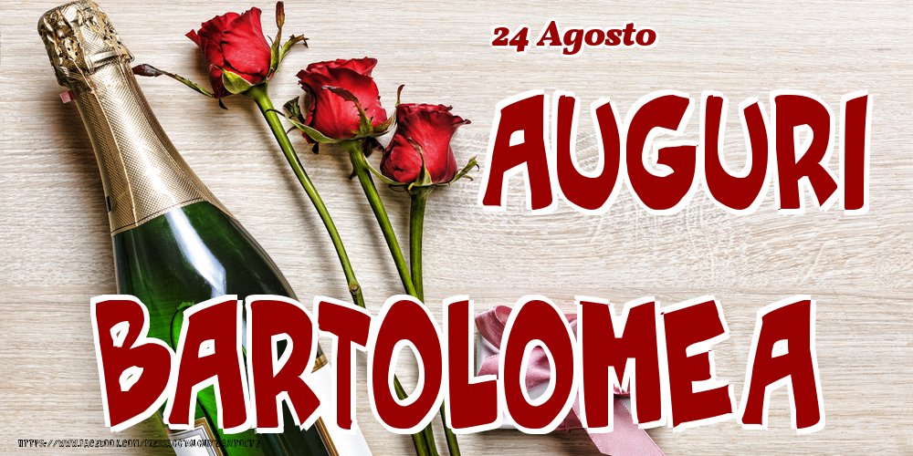 Cartoline di onomastico - 24 Agosto - Auguri Bartolomea!