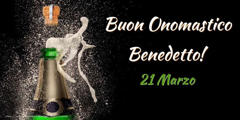  Cartoline di onomastico - Champagne | Buon Onomastico Benedetto! 21 Marzo