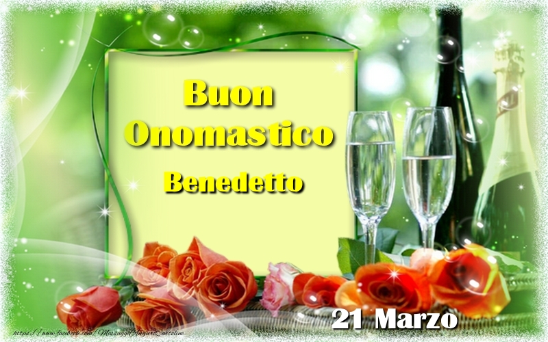 Cartoline di onomastico - Champagne & Rose | Buon Onomastico Benedetto! 21 Marzo