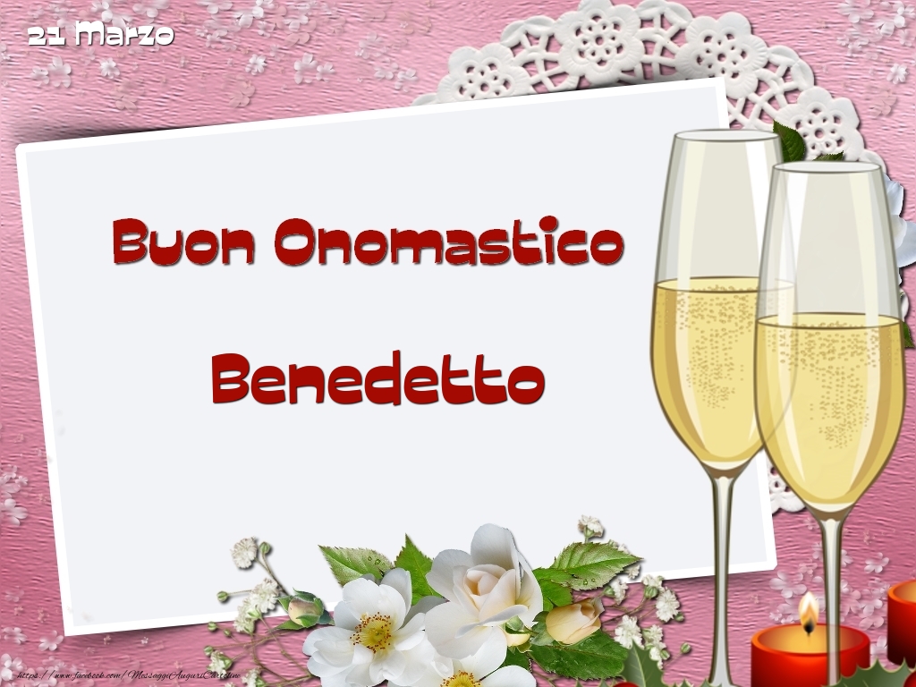  Cartoline di onomastico - Champagne & Fiori | Buon Onomastico, Benedetto! 21 Marzo