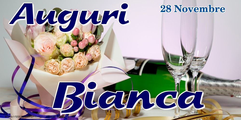  Cartoline di onomastico - Champagne & Fiori | 28 Novembre - Auguri Bianca!