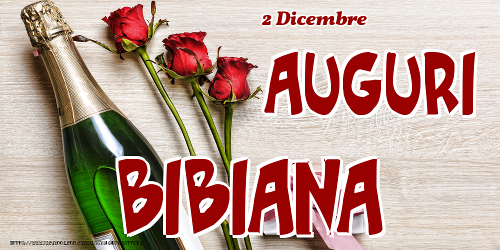  Cartoline di onomastico - Champagne & Fiori | 2 Dicembre - Auguri Bibiana!