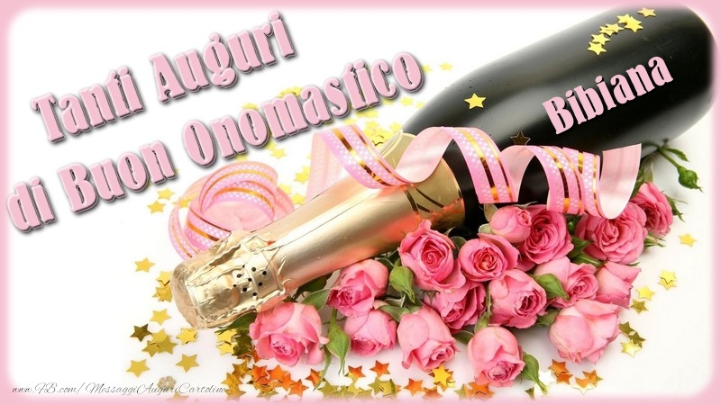  Cartoline di onomastico - Champagne & Fiori & Mazzo Di Fiori & Rose | Tanti Auguri di Buon Onomastico Bibiana